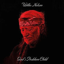 Willie Nelson : God's Problem Child